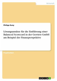 Lösungsansätze für die Einführung einer Balanced Scorecard in der Gerriets GmbH am Beispiel der Finanzperspektive - Kuny, Philipp