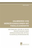 KALIBRIEREN VON WERKZEUGMASCHINEN MIT PARALLELKINEMATIK