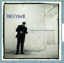 Before We Were Born - Frisell,Bill