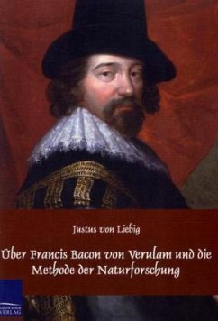 Über Francis Bacon von Verulam und die Methode der Naturforschung - Liebig, Justus von