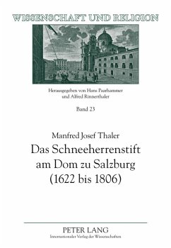 Das Schneeherrenstift am Dom zu Salzburg (1622 bis 1806) - Thaler, Manfred Josef