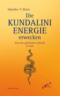 Die Kundalini-Energie erwecken - Bretz, Sukadev Volker