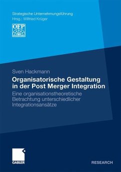 Organisatorische Gestaltung in der Post Merger Integration - Hackmann, Sven