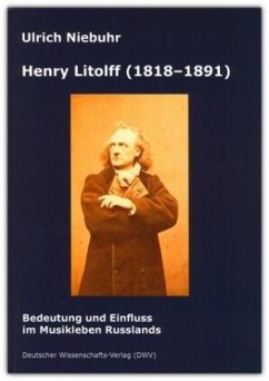Cover Henry Litolff (1818-1891). Bedeutung und Einfluss im Musikleben Russlands