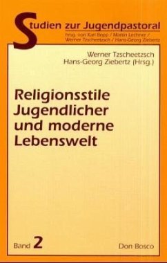 Religionsstile Jugendlicher und moderne Lebenswelt - Tzscheetzsch, Werner; Ziebertz, Hans-Georg