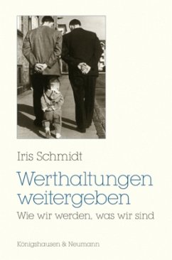 Werthaltungen weitergeben - Schmidt, Iris