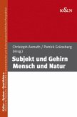 Subjekt und Gehirn - Mensch und Natur