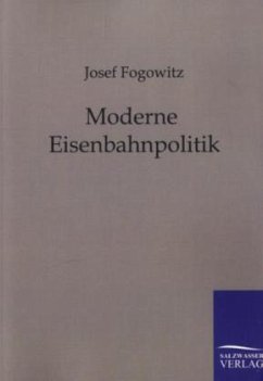 Moderne Eisenbahnpolitik - Fogowitz, Josef