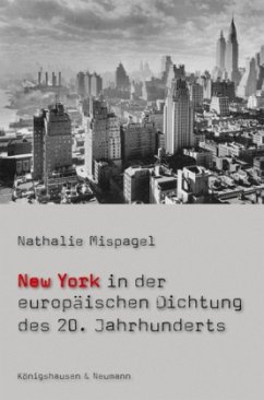 New York in der europäischen Dichtung des 20. Jahrhunderts - Mispagel, Nathalie