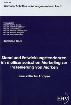 Stand und Entwicklungstendenzen im multisensorischen Marketing zur Inszenierung von Marken - eine kritische Analyse - Gohr, Katharina