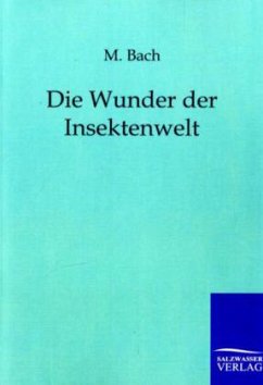 Die Wunder der Insektenwelt - Bach, M.