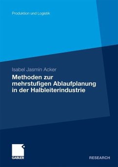 Methoden der mehrstufigen Ablaufplanung in der Halbleiterindustrie - Acker, Isabel J.