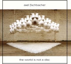 The World Is Not A Disc - Axel Fischbacher