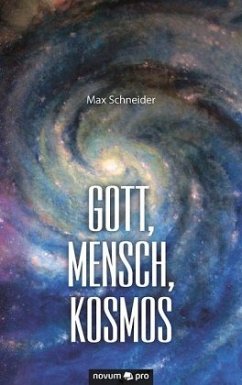 Gott, Mensch, Kosmos - Schneider, Max