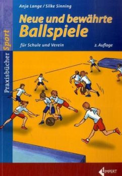 Neue und bewährte Ballspiele für Schule und Verein - Lange, Anja; Sinning, Silke
