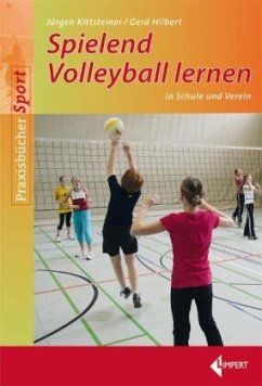 Spielend Volleyball lernen - Kittsteiner, Jürgen;Hilbert, Gerd