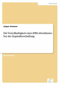 Die Vorteilhaftigkeit eines IFRS-Abschlusses bei der Kapitalbeschaffung - Siemens, Jürgen