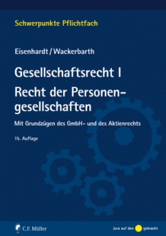 Gesellschaftsrecht I - Recht der Personengesellschaften - Eisenhardt, Ulrich; Wackerbarth, Ulrich
