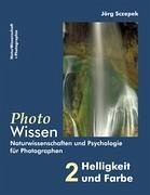 PhotoWissen - 2 Helligkeit und Farbe - Sczepek, Jörg