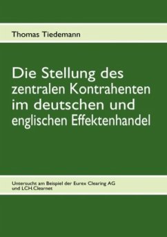 Die Stellung des zentralen Kontrahenten im deutschen und englischen Effektenhandel - Tiedemann, Thomas