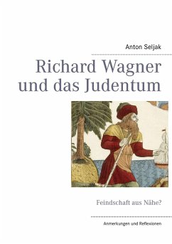 Richard Wagner und das Judentum - Seljak, Anton