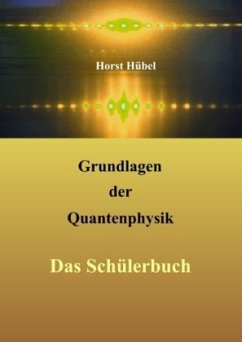 Grundlagen der Quantenphysik - Hübel, Horst