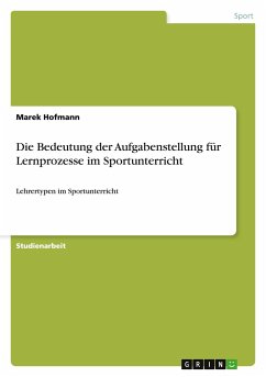 Die Bedeutung der Aufgabenstellung für Lernprozesse im Sportunterricht - Hofmann, Marek