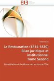 La restauration (1814-1830) bilan juridique et institutionnel tome second