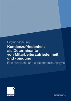 Kundenzufriedenheit als Determinante von Mitarbeiterzufriedenheit und -bindung - Frey, Regina V.