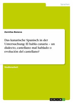 Das kanarische Spanisch in der Untersuchung: El habla canaria ¿ un dialecto, castellano mal hablado o evolución del castellano? - Boneva, Zornitsa