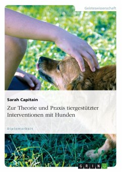 Zur Theorie und Praxis tiergestützter Interventionen mit Hunden - Capitain, Sarah