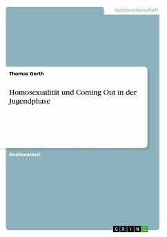 Homosexualität und Coming Out in der Jugendphase - Gerth, Thomas