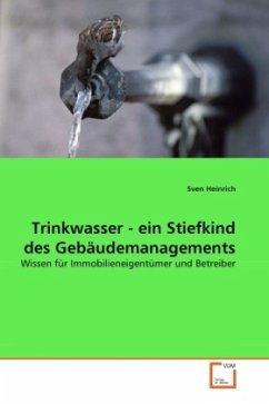 Trinkwasser - ein Stiefkind des Gebäudemanagements - Heinrich, Sven