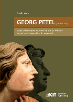 Georg Petel (1601/2-1634) : Zwei unbekannte Frühwerke aus St. Michael in Höchenschwand im Schwarzwald - Koch, Gisela