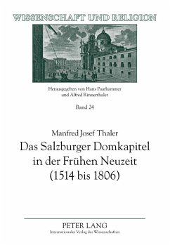 Das Salzburger Domkapitel in der Frühen Neuzeit (1514 bis 1806) - Thaler, Manfred Josef