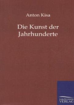 Die Kunst der Jahrhunderte - Kisa, Anton