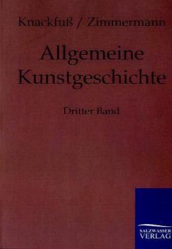 Allgemeine Kunstgeschichte - Knackfuß, Hubert;Zimmermann, Max;Gensel, Walther