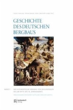 Der alteuropäische Bergbau. Von den Anfängen bis zur Mitte des 18. Jahrhunderts / Geschichte des deutschen Bergbaus 1