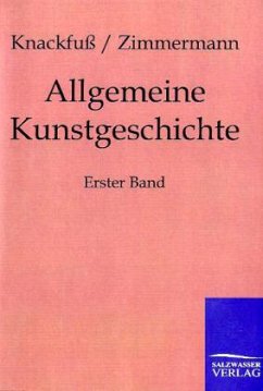 Allgemeine Kunstgeschichte - Knackfuß, Hubert;Zimmermann, Max