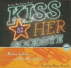 Kiss Her Goodbye - Spillane, Mickey; Collins, Max Allan