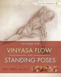Anatomy for Vinyasa Flow and Standing Poses - Long, Ray