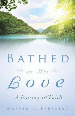 Bathed in His Love - Frerking, Marvin E.
