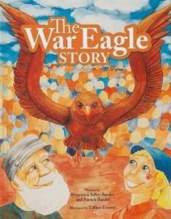 The War Eagle Story - Adler-Baeder, Francesca; Baeder, Patrick
