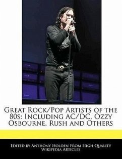 Great Rock/Pop Artists of the 80s: Including AC/DC, Ozzy Osbourne, Rush and Others - Holden, Anthony