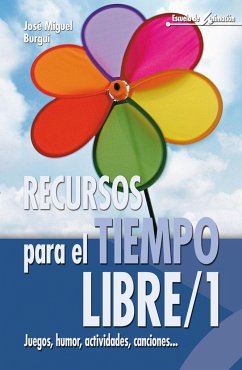 Recursos para el tiempo libre 1 : juegos, humor, actividdes, canciones ... - Burgui Ongay, José Miguel