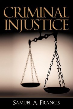 Criminal Injustice - Francis, Samuel A.