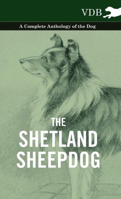 The Shetland Sheepdog - A Complete Anthology of the Dog - Various