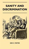 Sanity And Discrimination - A Treatise In Plain Simple Language On The Control Of Parenthood - Some Sex Facts And How To Have To Have Healthy Children Only When You Want Them And Can Afford To Keep Them - A Book For Married People And Those About To Marry