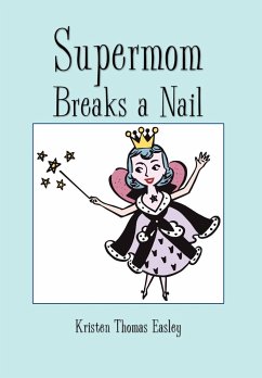 Supermom Breaks a Nail - Easley, Kristen Thomas