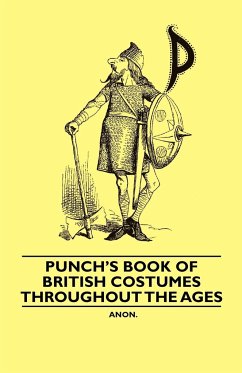 Punch's Book of British Costumes throughout the Ages - Anon.